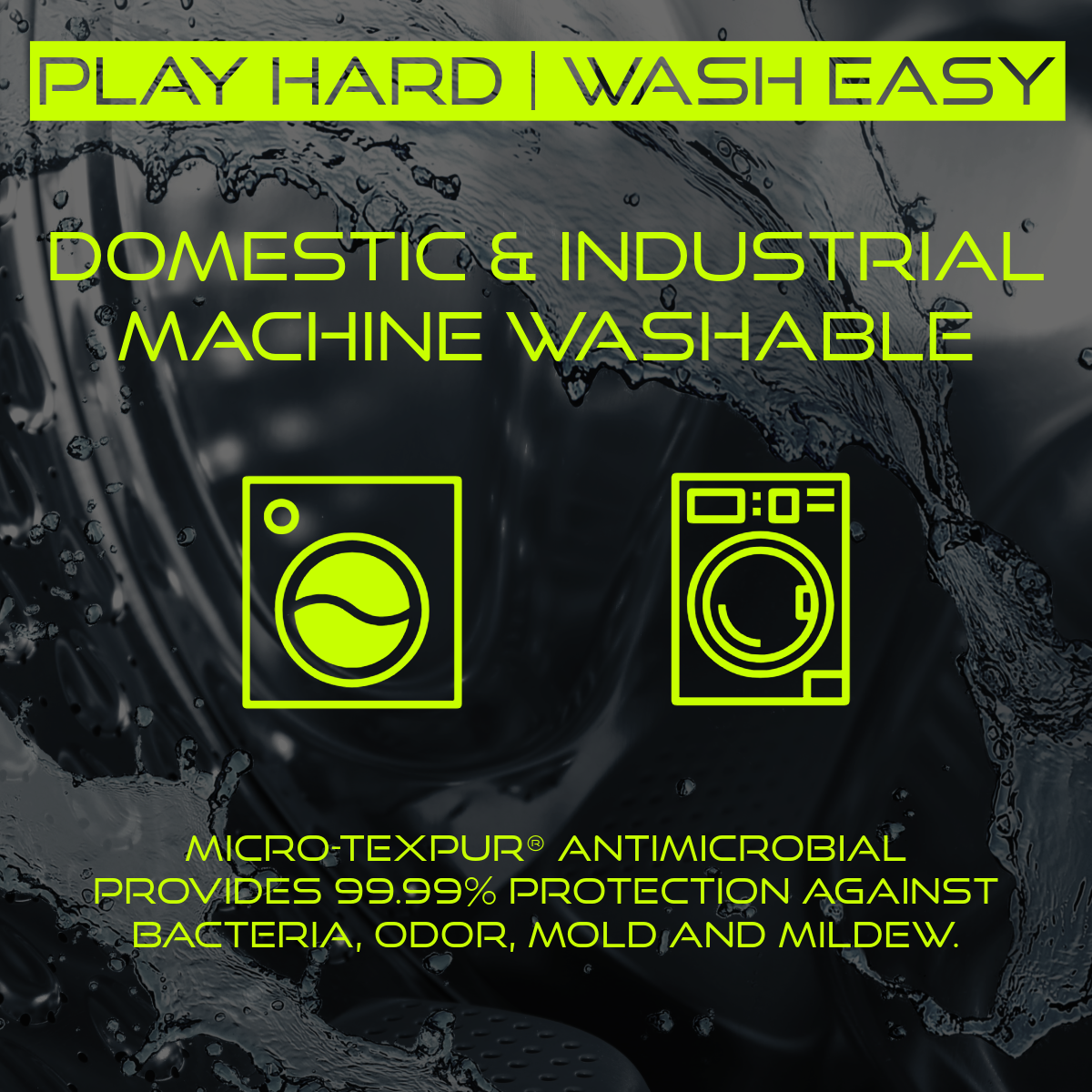 image emphasizing the washability of Titan Battlegear. The text "Play Hard | Wash Easy" is displayed at the top, followed by "Domestic & Industrial Machine Washable." Icons of a washing machine and an industrial washer are shown, along with the note that Micro-TexPur® antimicrobial provides 99.99% protection against bacteria, odor, mold, and mildew. The background features a close-up of water splashing.